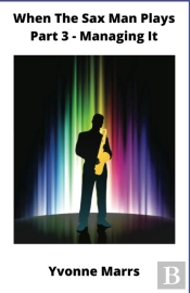 When The Sax Man Plays Part 3 Managing It