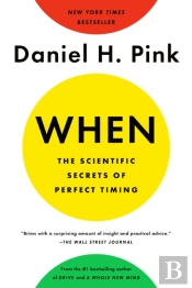 When: The Scientific Secrets Of Perfect Timing