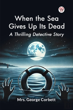 Bertrand.pt - When The Sea Gives Up Its Dead A Thrilling Detective Story