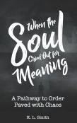 When The Soul Cried Out For Meaning