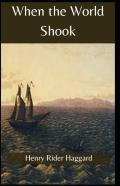 When The World Shook Henry Rider Haggard