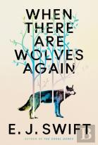 When There Are Wolves Again