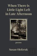 When There Is Little Light Left In Late Afternoon