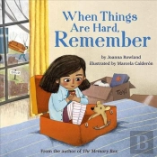 When Things Are Hard, Remember