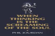 When Thinking Is The Screaming Of The Soul