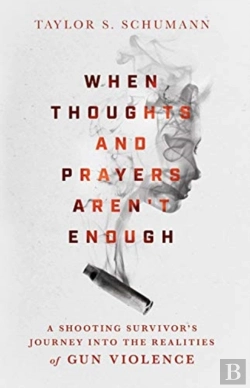 Bertrand.pt - When Thoughts And Prayers Aren`T Enough Â€“ A Shooting Survivor`S Journey Into The Realities Of Gun Violence