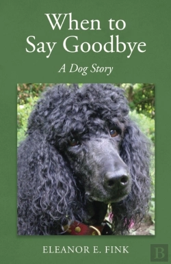Bertrand.pt - When To Say Goodbye-A Dog Story