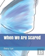 When We Are Scared