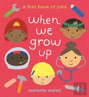 When We Grow Up: A First Book Of Jobs