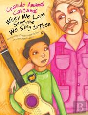 When We Love Someone We Sing To Them