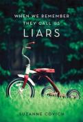 When We Remember, They Call Us Liars