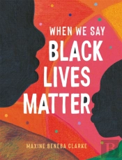 When We Say Black Lives Matter