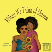 When We Think Of Mama