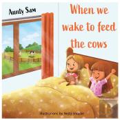 When We Wake To Feed The Cows