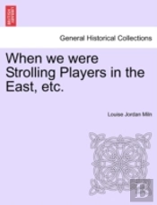 When We Were Strolling Players In The Ea