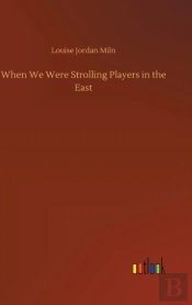 When We Were Strolling Players In The East