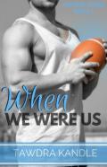 When We Were Us