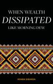 When Wealth Dissipated Like Morning Dew