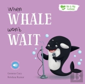 When Whale Won'T Wait