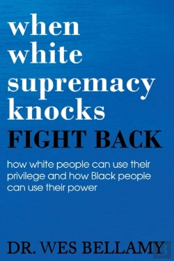 Bertrand.pt - When White Supremacy Knocks, Fight Back! How White People Can Use Their Privilege And How Black People Can Use Their Power.