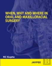 When, Why And Where In Oral And Maxillofacial Surgery