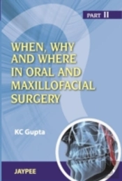 When, Why And Where In Oral And Maxillofacial Surgery: Prep Manual For Undergraduates And Postgraduates Part Ii