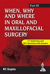 When, Why And Where In Oral And Maxillofacial Surgery: Prep Manual For Undergraduates And Postgraduates Part-Iii