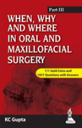 When, Why And Where In Oral And Maxillofacial Surgery: Prep Manual For Undergraduates And Postgraduates Part-Iii