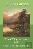 When Wilderness Was King