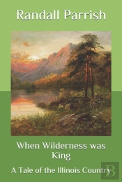 When Wilderness Was King