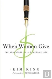 When Women Give Â€“ The Adventure Of A Generous Life