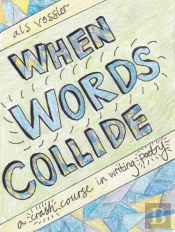 When Words Collide:  A Crash Course In Writing Poetry