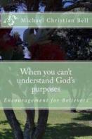 When You Can'T Understand God'S Purposes