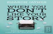 When You Don'T Like Your Story