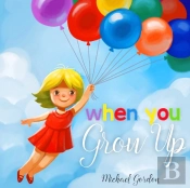 When You Grow Up:  Childrens Book That I