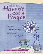 When You Haven'T Got A Prayer