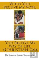 When You Receive My Vote, You Receive My Way Of Life (Christianity)