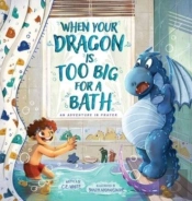 When Your Dragon Is Too Big For A Bath