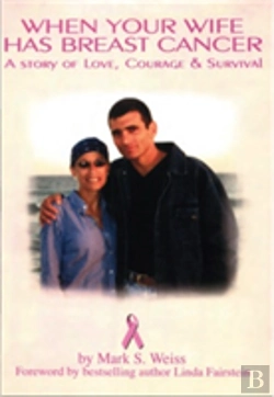 Bertrand.pt - When Your Wife Has Breast Cancer, A Story Of Love Courage & Survival