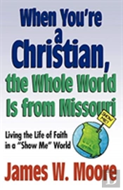 When Youre A Christian...The Whole World Is From Missouri - With Leade