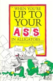 When You'Re Up To Your Ass In Alligators