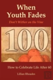 When Youth Fades: Reach A Ripe Old Age W