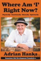 Where Am 'I' Right Now?: Physically - Emotionally - Mentally - Spiritually