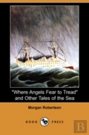 'Where Angels Fear To Tread' And Other Tales Of The Sea (Dodo Press)
