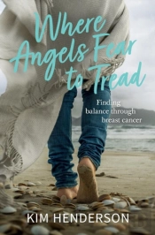 Where Angels Fear To Tread - Finding Balance Through Breast Cancer