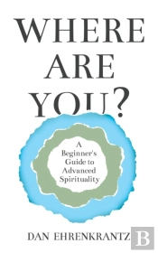 Where Are You? A Beginner'S Guide To Advanced Spirituality