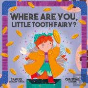 Where Are You Little Tooth Fairy?