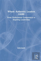 Where Authentic Leaders Dare