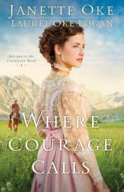 Where Courage Calls (Return To The Canadian West Book #1)