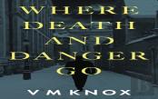 Where Death And Danger Go